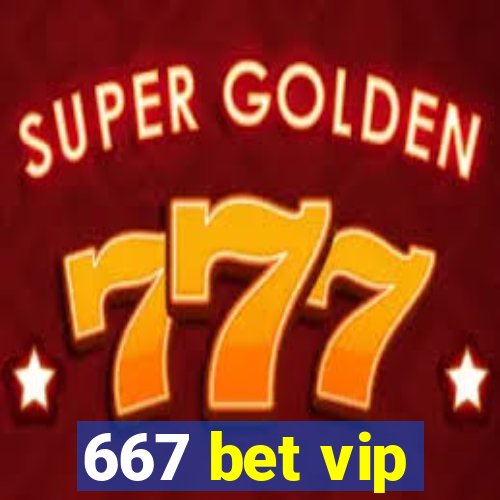 667 bet vip